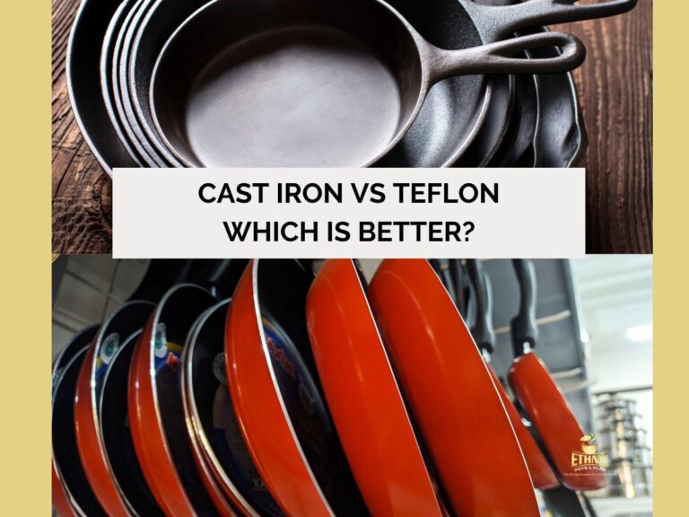 Cast Iron vs Teflon: Which Is better?