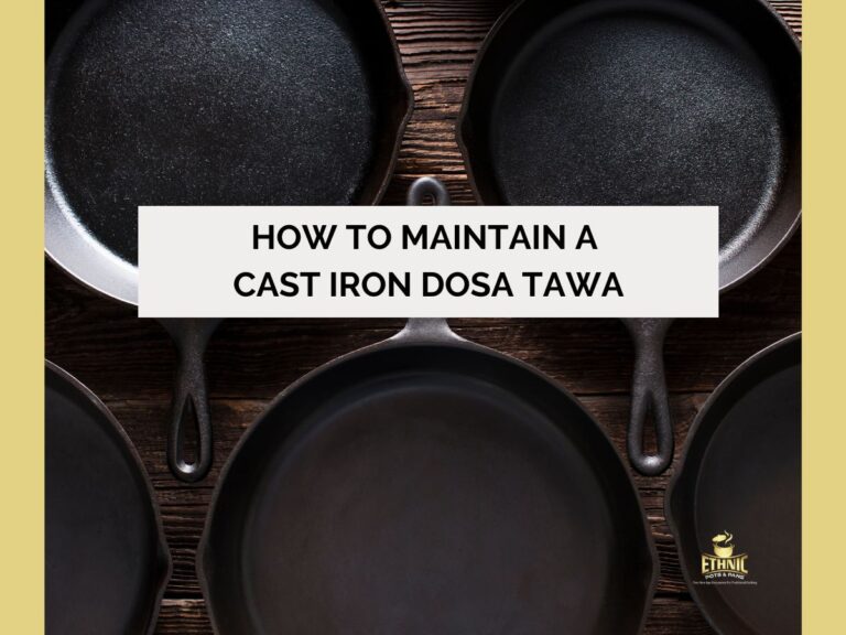 How to get started and maintain a cast iron dosa tawa