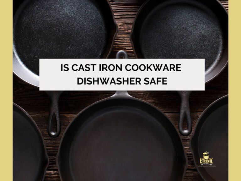 Is Cast Iron Cookware Dishwasher Safe?