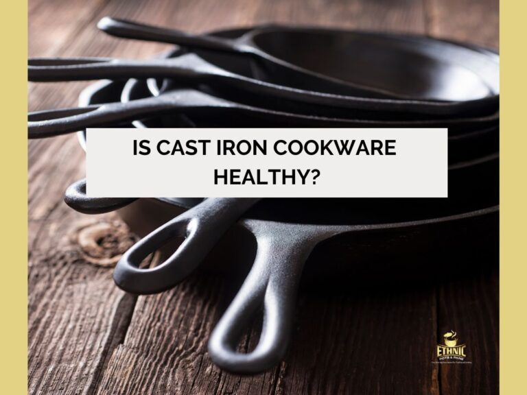 Is Cast Iron Cookware Healthy?