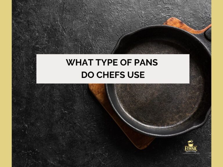 What type of pans do chefs use