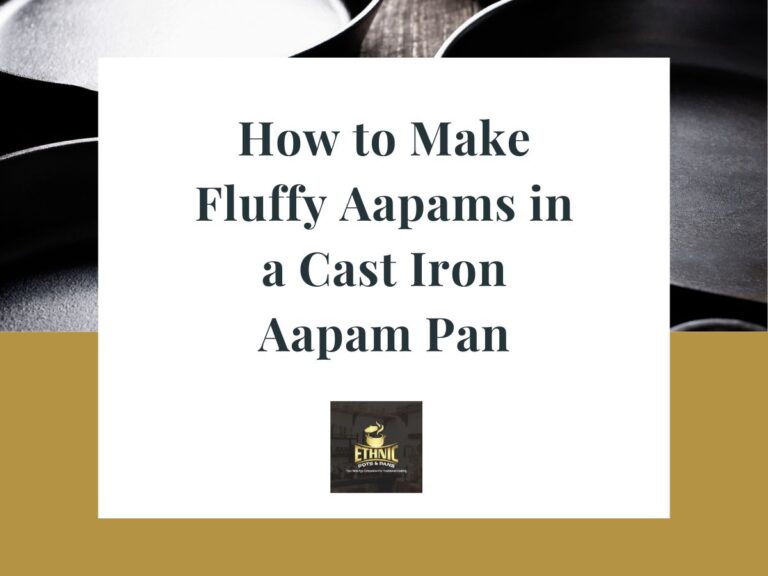 How to Make Fluffy Aapams in a Cast Iron Aapam Pan