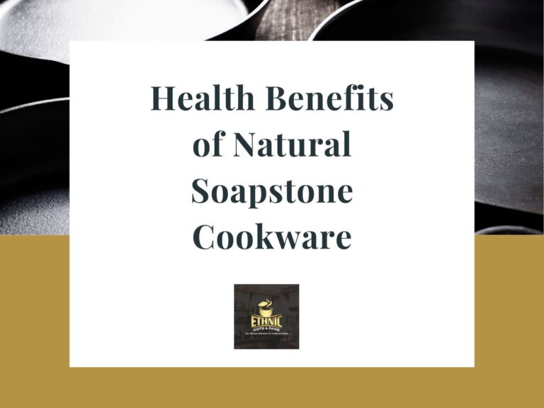 Health Benefits of Natural Soapstone Cookware: A Complete Guide